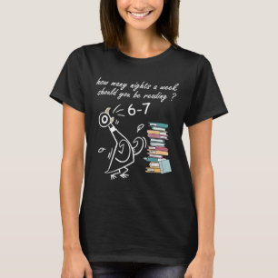Wie viele Nächte pro Woche sollten Sie 6–7 T lesen T-Shirt