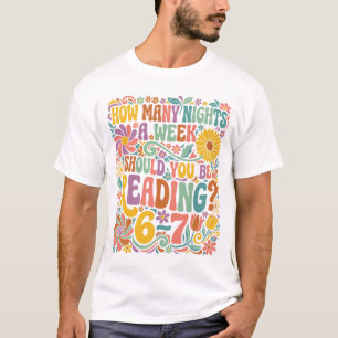 Wie viele Nächte pro Woche sollten Sie lesen? 67 T-Shirt