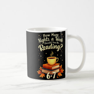 Wie viele Nächte pro Woche sollten Sie lesen 6 7 F Kaffeetasse