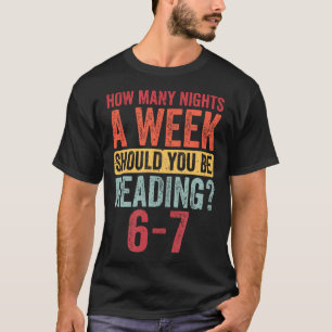 Wie viele Nächte pro Woche sollten Sie lesen T-Shirt