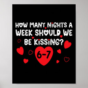 Wie viele Nächte pro Woche sollten wir uns küssen Poster