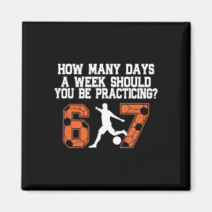Wie viele Tage lustig 67 Meme Fußballtraining Humo Magnet