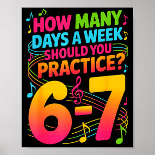 Wie viele Tage pro Woche sollten Sie 6-7 Musik übe Poster