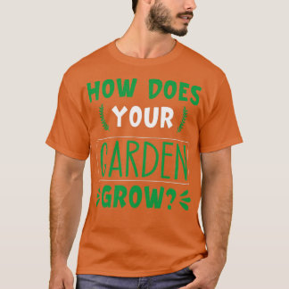 Wie wächst Ihr Garten 3 T-Shirt
