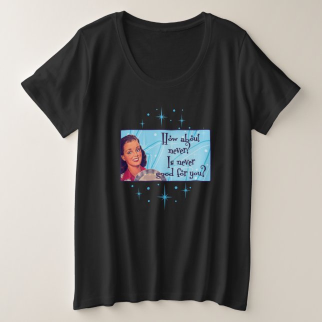 Wie wäre es damit? Plus großer T - Shirt (Design vorne)