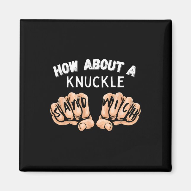 Wie wäre es mit einem Knuckle Sandwich - Boxfaustk Magnet (Vorne)