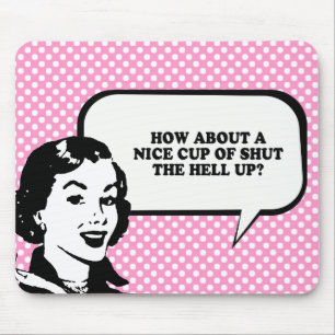 WIE WÄRE ES MIT EINEM NETTEN "HALT DIE KLappe" T-S Mousepad