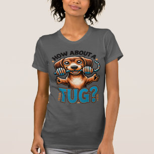 Wie wäre es mit einem Tug - Dackel-T - Shirt? T-Shirt