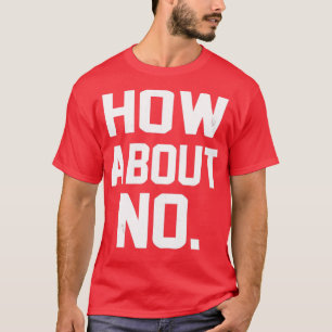 Wie wäre es mit keinem lustigen Sprichwort? T-Shirt