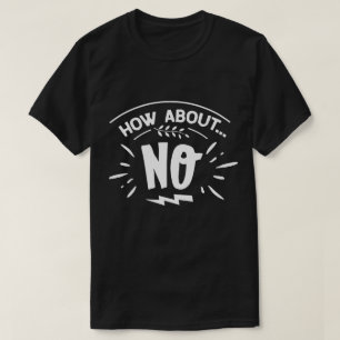 Wie Wär's mit Keinem Lustigen Grafik-T-Shirt T-Shirt