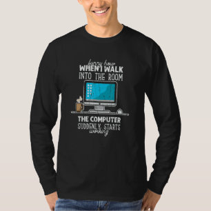 wie wenn ich den Raum betrete der Computer plötzli T-Shirt