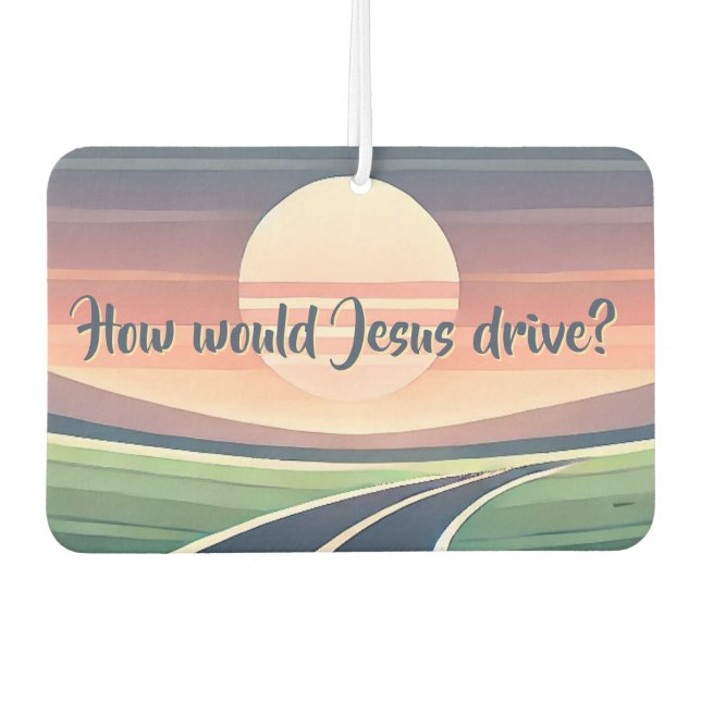 Wie würde Jesus fahren? Autolufterfrischer (Vorderseite)
