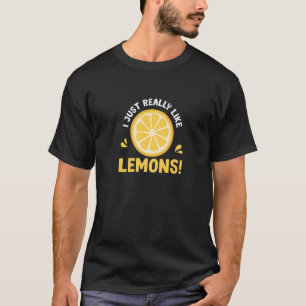 Wie Zitronenfrüchte aus Zitronenfrüchten T-Shirt