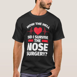 Wie zum Teufel habe ich die Nase der Operation übe T-Shirt
