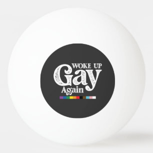 Wieder gay aufgewacht. Unterstütze LGBT Stolz Tischtennisball