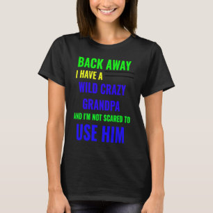 WIEDER HABE ICH EINEN WILD CRAZY GRANDPA T-Shirt