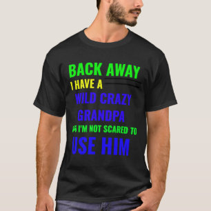 WIEDER HABE ICH EINEN WILD CRAZY GRANDPA T-Shirt