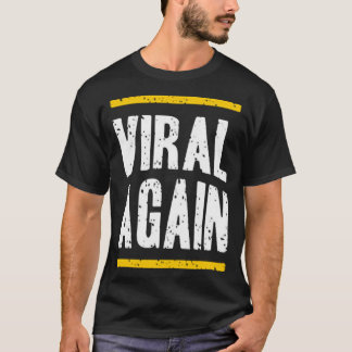 Wieder viral T-Shirt