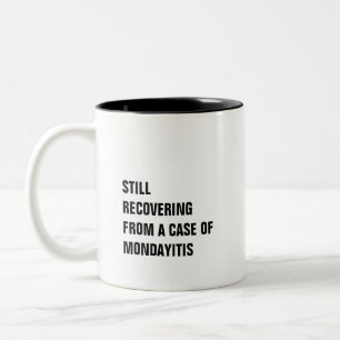 Wiedererlangung von einem Fall von Mondayitis witz Zweifarbige Tasse