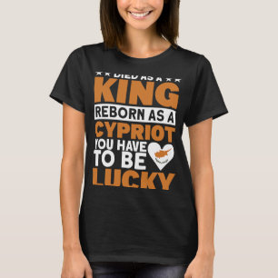 Wiedergeburt als zyprische glückliche Zyprioten T-Shirt