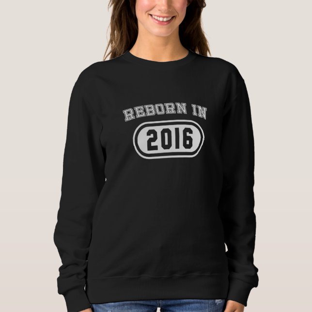 Wiedergeburt im Jahr 2016 Neukarnation lebensverän Sweatshirt (Vorderseite)