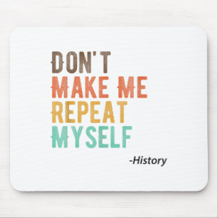 Wiederhole Mich Nicht Historisch Lehrer Historiker Mousepad