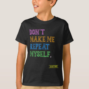 Wiederhole Mich Nicht Lustiger Geschichtslehrer  T-Shirt