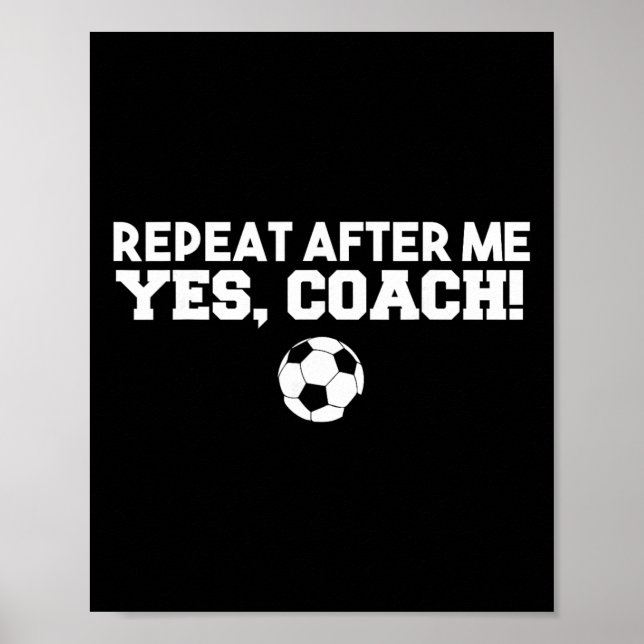 Wiederhole nach mir Ja Coach Footbyll Fußball  Poster (Vorne)