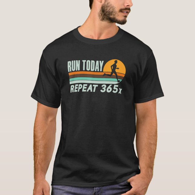 Wiederholen Sie heute den 365 laufenden Streak Run T-Shirt (Vorderseite)