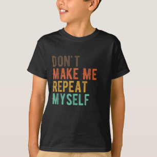 Wiederholen Sie mich nicht Geschichtslehrer Histor T-Shirt