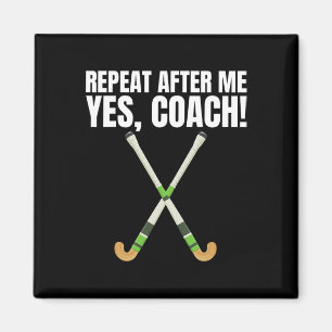 Wiederholen Sie nach mir Ja Coach für einen Feldho Magnet