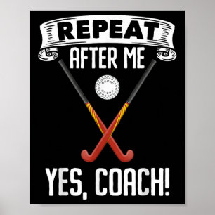 Wiederholen Sie nach mir Ja Coach für einen Feldho Poster