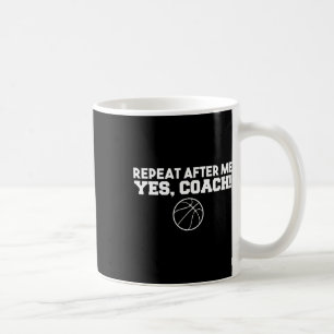 Wiederholen Sie nach mir Ja Trainer Basketball Kaffeetasse