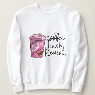 Wiederholung des Kaffeetablaufs   Funny Teacher Zi Sweatshirt