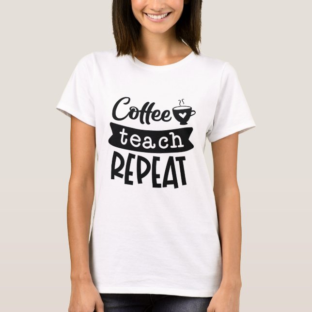 Wiederholung des Kaffeetablaufs T-Shirt (Vorderseite)