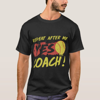 Wiederholung nach mir ja Trainer-Softball T-Shirt
