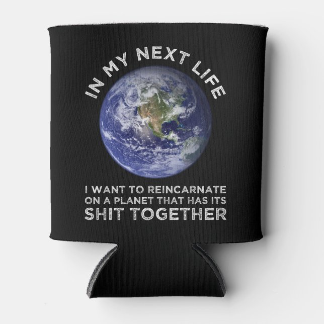 Wiederverkörperung auf einem Planeten, der seinen  Dosenkühler (Vorderseite)