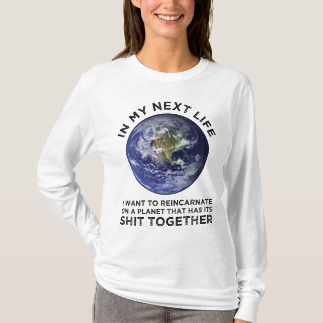 Wiederverkörperung auf einem Planeten, der seinen  T-Shirt (Vorderseite)