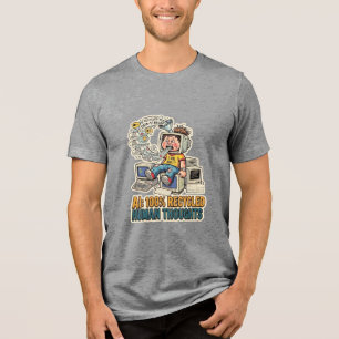 Wiederverwertete menschliche Gedanken KI Satire Te Tri-Blend Shirt