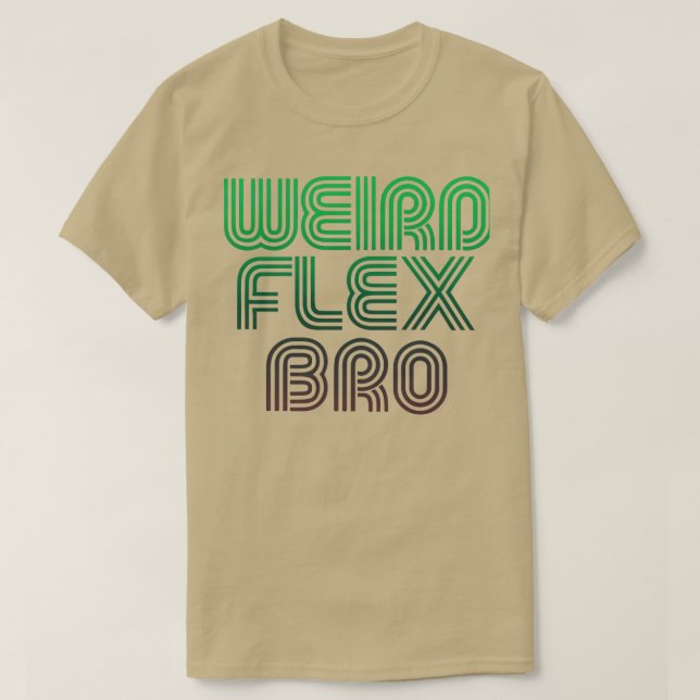 wierd flex bro T-Shirt (Design vorne)