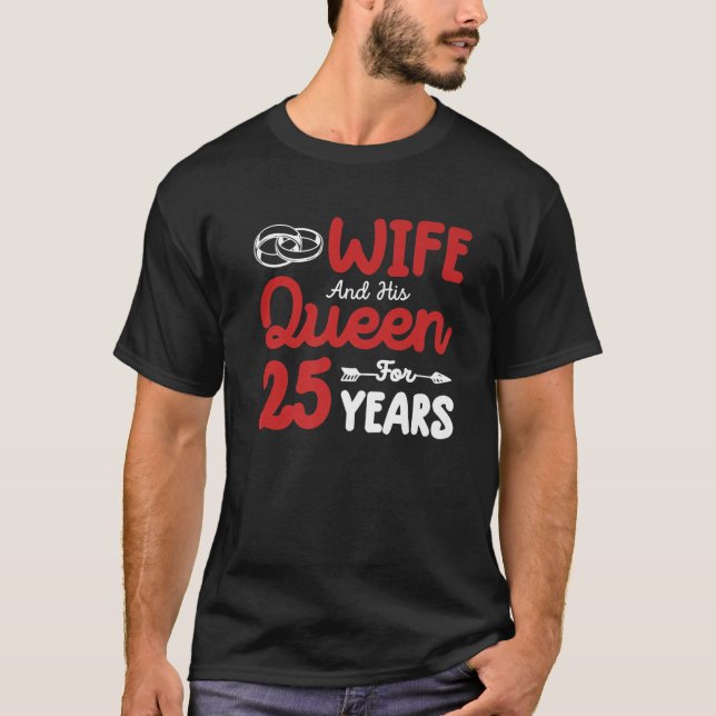 Wife And His Queen 25Th Wedding Anniversary Funny T-Shirt (Vorderseite)