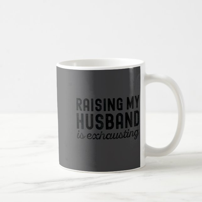 Wife Exhausting Raising Husband Mom Kaffeetasse (Rechts)