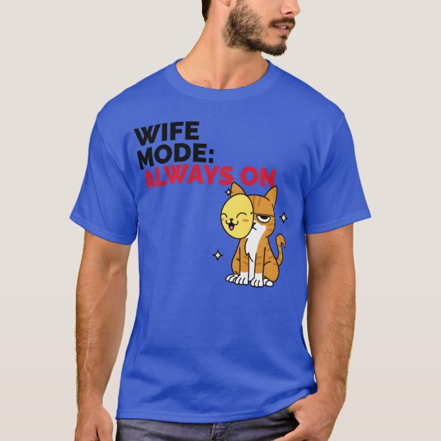 Wife Mode Always On family T-Shirt (Vorderseite)