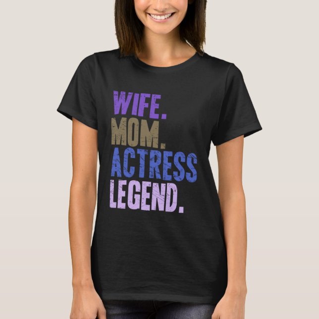 Wife Mom Actress Actress Mother T-Shirt (Vorderseite)