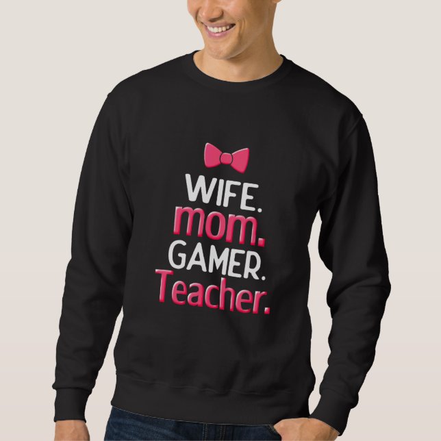 Wife mom Gamer Teacher  Wife Mom Video Game Teachi Sweatshirt (Vorderseite)