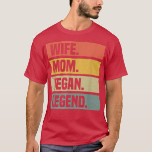 Wife Mom Vegan Legend Plant Based Diet Funny Veget T-Shirt