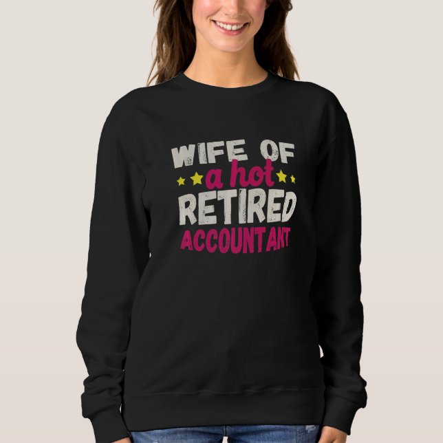 Wife of a Hot Retired Accountant   Sweatshirt (Vorderseite)