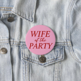 Wife of the Party Bachelorette Button for Bride