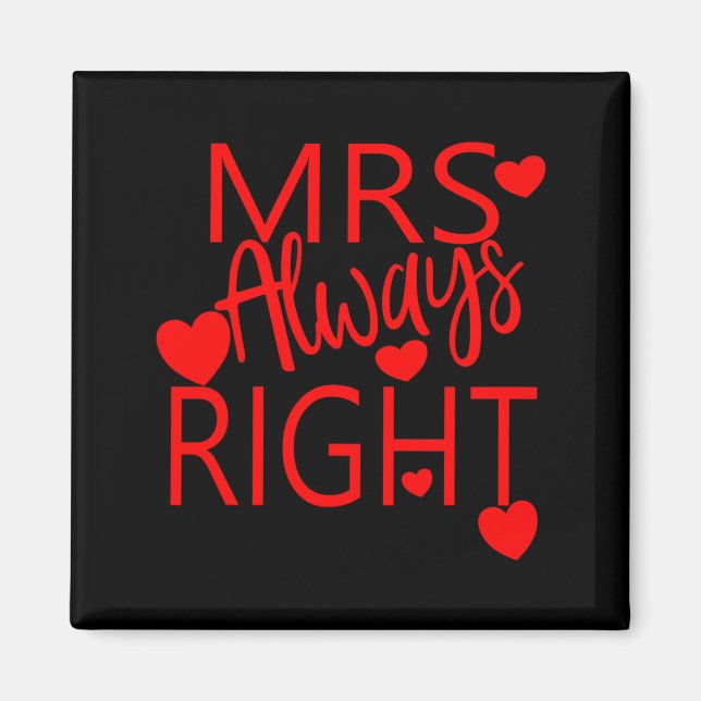 Wife Valentines Gift From Husband Mrs Always Right Magnet (Vorne)