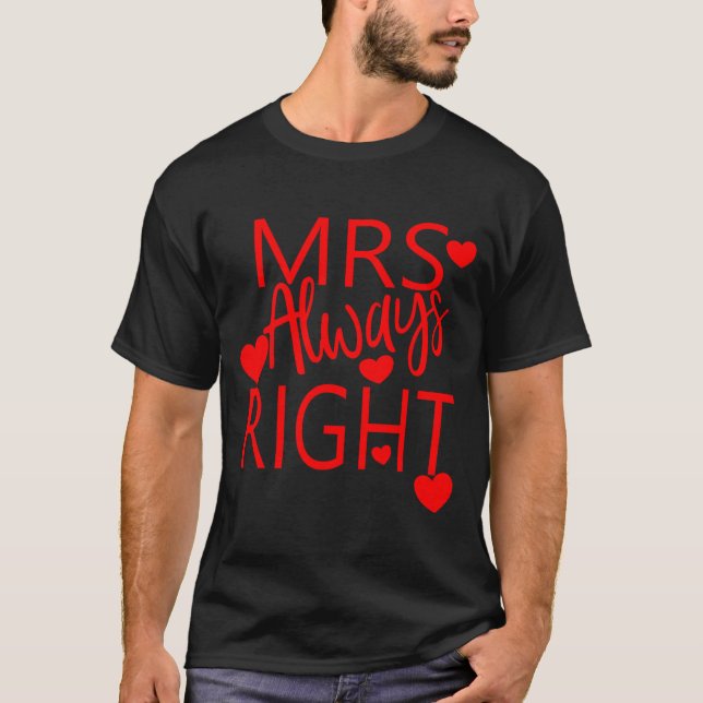 Wife Valentines Gift From Husband Mrs Always Right T-Shirt (Vorderseite)